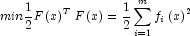 min {1 \over 2}F\left( x \right)^T F\left( x 
            \right) = {1 \over 2}\sum\limits_{i = 1}^m {f_i } \left( x \right)^2