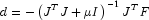 d = - \left( {J^T J + \mu I} \right)^{ - 1} 
            J^T F