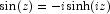 \sin(z) = -i \sinh(iz)