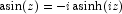 \asin(z) = -i \asinh(iz)