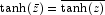 \tanh(\bar{z}) = \overline{\tanh(z)}