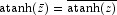 \atanh(\bar{z}) = \overline{\atanh(z)}