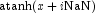 \atanh(x + i\NaN)