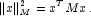 \|x\|_M^2=x^TMx\,.