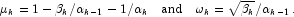 \mu_k=1-\beta_k/\alpha_{k-1}-1/\alpha_k \quad \mbox{and} \quad \omega_k=\sqrt{\beta_k}/\alpha_{k-1}.