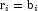 {\rm {r}}_i = {\rm {b}}_i