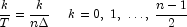 {k \over T} = {k \over {n\Delta }} 
            \,\,\,\,\,\,\,\, k = 0,\;1,\; \ldots ,\;{{n - 1} \over 2}