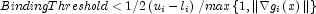 BindingThreshold  \lt 
              1/2 \left( u_i-l_i \right)/max \left\{ 1,\|\nabla g_i \left( x 
              \right) \| \right\}