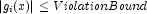 \left| g_i (x) \right| \leq
            ViolationBound