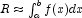 R \approx \int_a^b f(x) dx