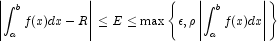 \left| \int_a^b f(x) dx -R \right| \le E \le \max\left\{\epsilon,\rho \left| \int_a^b f(x) dx \right|  \right\}