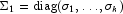 \Sigma_1 = {\rm diag}(\sigma_1,\ldots,\sigma_k)