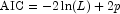 \mbox{AIC} = -2\ln(L)+2p