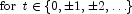 {\rm {for}} \,\,\, t \in \{0,  \pm 1, \pm 2,
            \ldots\}