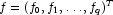 f =  (f_0, f_1, \dots, f_q)^T