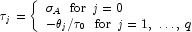 \tau _j  = \left\{ \begin{array}{l} \sigma _A 
            \,\,\,\, {\rm{for}} \,\,\, j = 0 \\ - \theta _j /\tau _0 \,\,\,\, 
            {\rm{for}} \,\,\, j = 1,\; \ldots ,\;q \\ \end{array} \right.