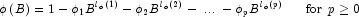 \phi \left( B \right) = 1 - \phi _1 B^{l_\phi 
            \left( 1 \right)}  - \phi _2 B^{l_\phi  \left( 2 \right)}  - \;...\; - 
            \phi _p B^{l_\phi  \left( p \right)} \quad \,\,\,\, {\rm{for}} \,\,\,
            p \ge 0