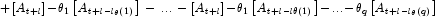 + \left[ {A_{t + l} } \right] - \theta _1 
            \left[ {A_{t + l - l_\theta  \left( 1 \right)} } \right]\; - \;...\; - 
            \;\left[ {A_{t + l} } \right] - \theta _1 \left[ {A_{t + l - l \theta 
            \left( 1 \right)} } \right] - ... - \theta _q \left[ {A_{t + l - l_\theta  
            \left( q \right)} } \right]