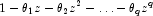 1-{\theta_1}z-{\theta_2}{z^2}-\ldots-{\theta_q}z^q