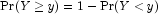 \Pr(Y\ge{y})=1-\Pr(Y\lt{y})