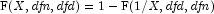 {\rm F}(X, {\it dfn}, {\it dfd})=1 - 
            {\rm F}(1/X, {\it dfd}, {\it dfn})