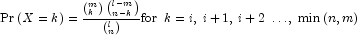 {\rm{Pr}}\left( {X = k} \right) = 
            \frac{{\left( {_k^m } \right)\left( {_{n - k}^{l - m} } \right)}}{{\left( 
            {_n^l } \right)}}{\rm{for}} \,\,\, k = i,\;i + 1,\,i + 2\; \ldots ,\;\min 
            \left( {n,m} \right)