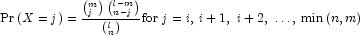 \Pr \left( {X = j} \right) = \frac{{\left( 
            {_j^m } \right)\left( {_{n - j}^{l - m} } \right)}}{{\left( {_n^l } 
            \right)}}{\rm{for }}\,\,j = i,\;i + 1,\,\,i + 2,\; \ldots ,\;\min \left( 
            {n,m} \right)