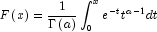 F\left( x \right) = \frac{1}{{\Gamma 
            \left( a \right)}}\int_0^x {e^{ - t} t^{a - 1} } dt