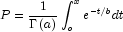 P = \frac{1}{{\Gamma \left( a \right)}}\int_o^x 
            {e^{ - t/b} } dt