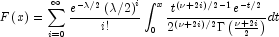 F\left( x \right) = \sum\limits_{i = 0}^\infty {\frac{e^{-\lambda/2}\left(\lambda/2\right)^i}{i!}} 
            \int_0^x {\frac{t^{\left(\nu + 2i\right)/2-1}e^{ - t/2}} {2^{\left(\nu+2i\right)/2}{\Gamma\left(\frac{\nu+2i}{2}\right)}}}
            dt