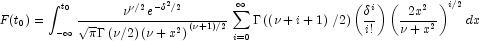 F{\left({t_0}\right)} = 
            \int_{-{\infty}}^{t_{0}} {\frac {\nu^{\nu/2}e^{{-\delta^2}/2}} 
            {{\sqrt{\pi}\Gamma\left(\nu/2\right)\left(\nu+x^2\right)}^{\left(\nu+1\right)/2}}     }   
            \sum\limits_{i = 0}^\infty {\Gamma\left(\left(\nu+i+1\right)/2\right)\left(\frac{\delta^i}{i!}\right)\left(\frac{2x^2}{\nu+x^2}\right)^{i/2}  dx }