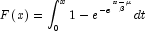 F\left( x \right) = \int_0^x 
             {1 - e^{ - e^{\frac{x-\mu}{\beta}}}} dt