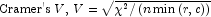 {\rm{Cramer's }}\,V{\rm{, }}\,\,V = \sqrt 
            {\chi ^2 /\left( {n\min \left( {r,c} \right)} \right)}