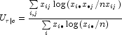 U_{r|c}  = \frac{{\sum\limits_{i,j} {x_{ij} 
            \log \left( {x_{i \bullet } x_{ \bullet j} /nx_{ij} } \right)} 
            }}{{\sum\limits_i {x_{i \bullet } \log \left( {x_{i \bullet } /n} \right)} 
            }}