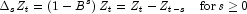 \Delta _s Z_t  = \left( {1 - B^s } \right)Z_t 
            = Z_t  - Z_{t - s} \,\,\,\,\,\,{\rm{for}}\,s \ge 0