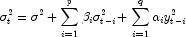 \sigma _t^2  = \sigma ^2  + 
            \sum\limits_{i = 1}^p {\beta _i \sigma _{t - i}^2  + } 
            \sum\limits_{i = 1}^q {\alpha _i y_{t - i}^2 }