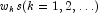 w_ks (k = 1, 2,\ldots)