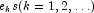 e_ks (k = 1, 2,\ldots)