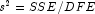 s^2=SSE/DFE