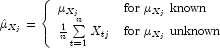 \hat \mu _{X_j} = \left\{
            \begin{array}{ll} \mu _{X_j} & {\rm for}\;\mu _{X_j}\; {\rm known} 
            \\ \frac{1}{n}\sum\limits_{t=1}^n {X_{tj}}  & {\rm for}\;\mu 
            _{X_j}\; {\rm unknown} \end{array} \right.