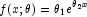 f(x;\theta) = \theta_1e^{\theta_2x}