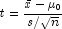 t = \frac{{\bar x - \mu _0 }}{{s/\sqrt n }}