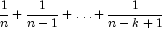 \frac{1}{n} + \frac{1}{{n - 1}} +  \ldots + 
            \frac{1}{{n - k + 1}}