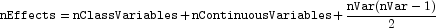 \mathtt{nEffects} = \mathtt{nClassVariables} + \mathtt{nContinuousVariables} + 
            \frac{\mathtt{nVar} (\mathtt{nVar} - 1)}{2}