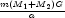 \frac{m(M_1+M_2)G}{a}