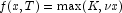 f(x,T)=\max(K,\nu x)