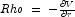 Rho\;=\;-\frac{\partial V}{\partial r}