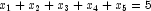 x_1 + x_2 + x_3 + x_4 + x_5 = 5