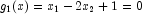 g_1(x) = x_1 - 2x_2 + 1 = 0