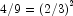 4/9 = \left( {2/3} \right)^2